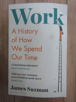 James Suzman - Work. A history of how we spend our time