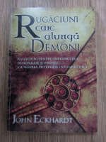 John Eckhardt - Rugaciuni care alunga demoni