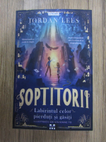 Jordan Lees - Soptitorii. Labirintul celor pierduti si gasiti