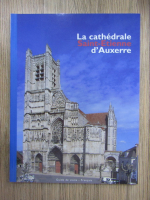 La Cathedrale Saint-Etienne d'Auxerre