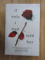 Anticariat: Laura Nowlin - If only i had told her