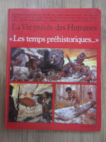 Louis-Rene Nougier -  La vie provee des Hommes. Les temps prehistoriques