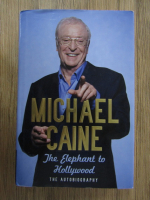 Anticariat: Michael Caine - The elephant to Hollywood. The autobiography