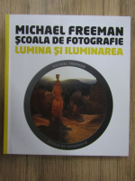 Anticariat: Michael Freeman - Scoala de fotografie. Lumina si iluminarea