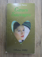 Anticariat: Michel Perry - Coeurs Sauvages