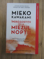 Mieko Kawakami - Indragostitii de la miezul noptii