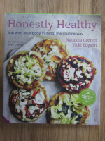 Anticariat: Natasha Corrett - Honestly healthy. Eat with your body in mind, the alkaline way