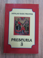 Anticariat: Nicolae Radu Fruntes - Prescuria (volumul 3)