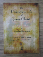 Anticariat: Nicolas Notovitch - The unknown life of Jesus Christ