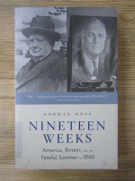 Norman Moss - Nineteen Weeks. America, Britain, and the fateful summer of 1940