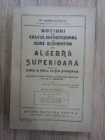 P. Marinescu - Notiuni de calcul infinitezimal si curs elementar de algebra superioara pentru clasa a VIII-a, sectia stiintifica