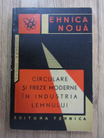 P. N. Suciu - Circulare si freze moderne in industria lemnului