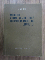 P. Suciu - Materii prime si auxiliare folosite in industria lemnului