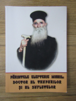 Parintele Elefterie Mihail: doctor al trupurilor si al sufletelor