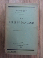 Pierre Loti - Un pelerin D'Angkor