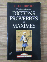 Pierre Ripert - Dictionnaire des dictons proverbes et maximes