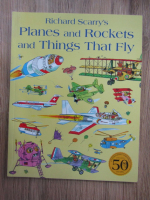 Anticariat: Richard Scarry - Planes and rockets and things that fly