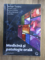 Anticariat: Serban Tovaru - Medicina si patologie orala (volumul 1)