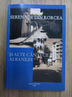 Anticariat: Serenade din Korcea si alte cantece albaneze