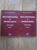 Tudor Draganu - Drept constitutional si institutii politice. Trata elementar (2 volume)