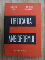 Anticariat: Valentin Filip - Urticaria si angioedemul