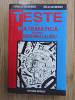 Virgiliu Schneider - Teste de matematica pentru admiterea la liceu