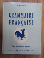 A. Hamon - Grammaire francaise. Classes de quatrieme et suivantes