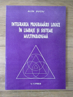 Alin Suciu - Integrarea programarii logice in limbaje si sisteme multiparadigma