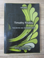 Ana Olos - Timothy Findley. The writer and his recent work