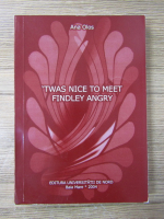 Ana Olos - Twas nice to meet findley angry