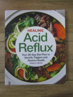 Angela Privin - Healing acid reflux. Your 30-day diet plan to identify triggers and restore health