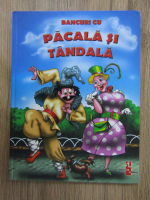 Bancuri cu Pacala si Tandala