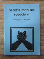 Cameron V. Thomson - Secrete mari ale rugaciunii