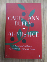 Anticariat: Carol Ann Duffy - Armistice. A laureate's choice of poems of war and peace