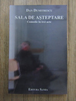 Dan Dumitrescu - Sala de asteptare. Comedie in trei acte