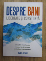 Daniela Neagu - Despre bani, libertate si constiinta