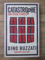 Dino Buzzati - Catastrophe and other stories