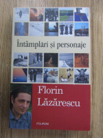 Florin Lazarescu - Intamplari si personaje