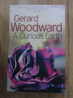 Anticariat: Gerard Woodward - A curious Earth