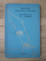 Ghidul bibliotecii centrale a Universitatii C. I. Parhon