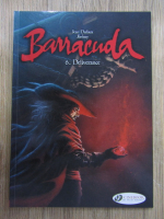 Anticariat: Jean Dufaux - Barracuda, volumul 6. Deliverance