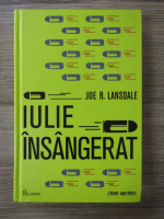 Anticariat: Joe R. Lansdale - Iulie insangerat