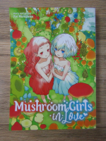 Anticariat: Kei Murayama - Mushroom girls in love