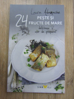 Laura Adamache - 24 de retete. Peste si fructe de mare