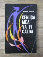 Marica Beligan - Cenusa mea va fi calda