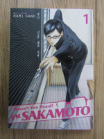 Anticariat: Nami Sano - Haven't you heard? I'm sakamoto (volumul 1)