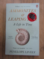 Penelope Lively - Ammonites and leaping fish. A life in time