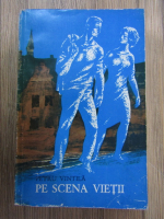 Anticariat: Petru Vintila - Pe scena vietii