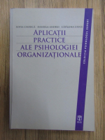 Anticariat: Sofia Chirica - Aplicatii practice ale psihologiei organizationale