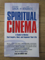 Anticariat: Stephen Simon - Spiritual cinema. A guide to movies that inspire, heal and empower your life